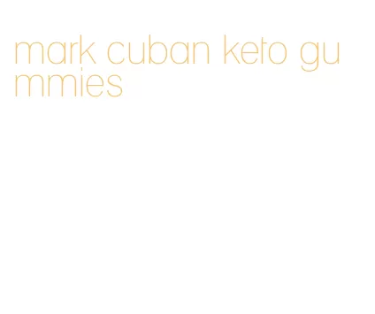 mark cuban keto gummies