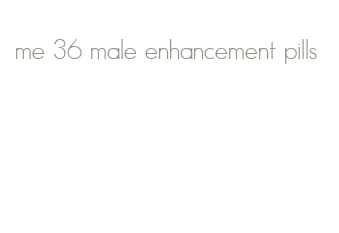 me 36 male enhancement pills