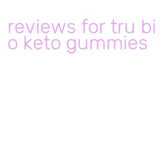reviews for tru bio keto gummies