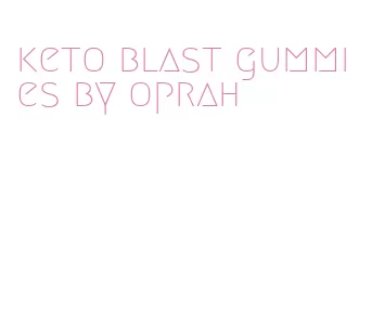 keto blast gummies by oprah