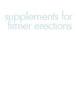 supplements for firmer erections