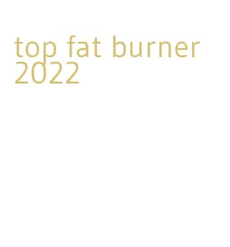 top fat burner 2022