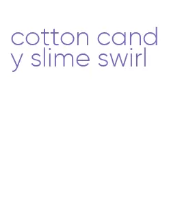 cotton candy slime swirl