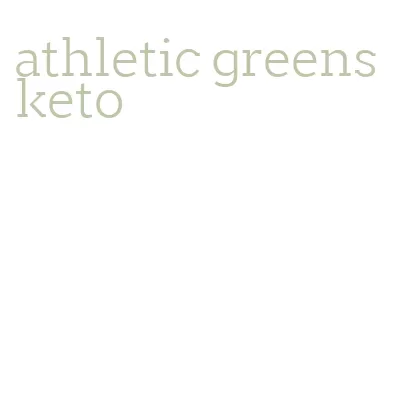 athletic greens keto