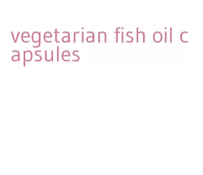 vegetarian fish oil capsules