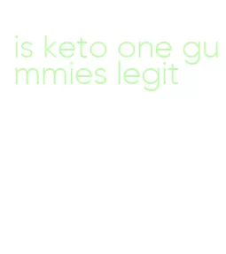 is keto one gummies legit