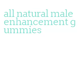 all natural male enhancement gummies