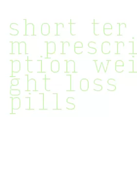 short term prescription weight loss pills