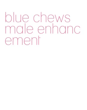 blue chews male enhancement