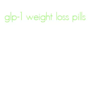 glp-1 weight loss pills