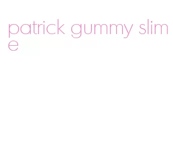 patrick gummy slime
