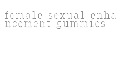 female sexual enhancement gummies