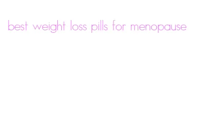 best weight loss pills for menopause