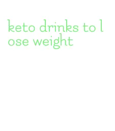 keto drinks to lose weight
