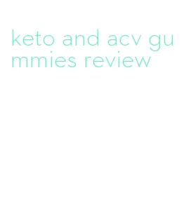 keto and acv gummies review