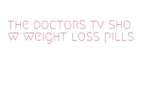the doctors tv show weight loss pills