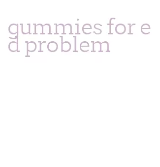 gummies for ed problem