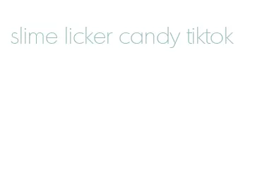 slime licker candy tiktok