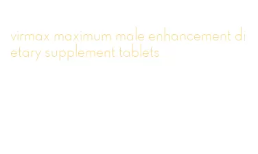 virmax maximum male enhancement dietary supplement tablets