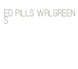 ed pills walgreens