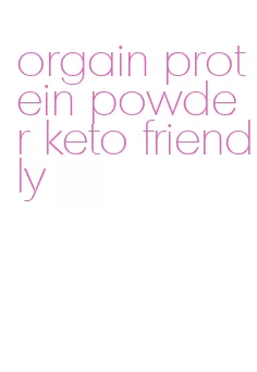 orgain protein powder keto friendly