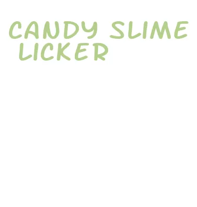 candy slime licker