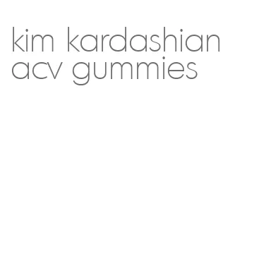 kim kardashian acv gummies