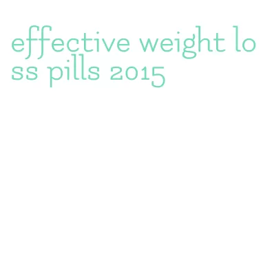 effective weight loss pills 2015