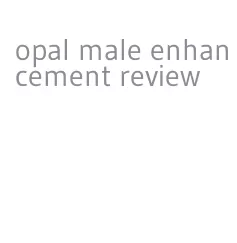 opal male enhancement review