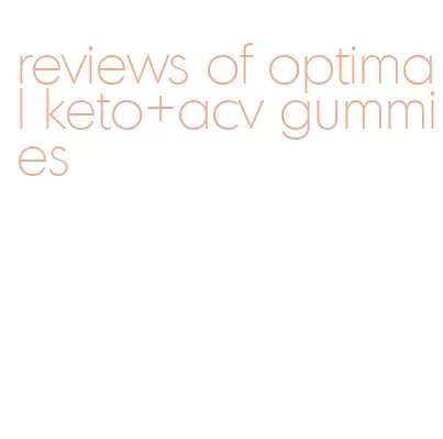 reviews of optimal keto+acv gummies