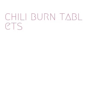 chili burn tablets