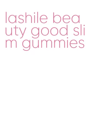 lashile beauty good slim gummies