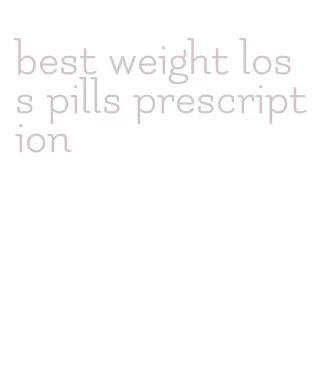 best weight loss pills prescription