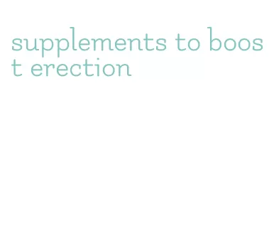 supplements to boost erection