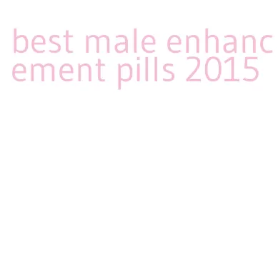 best male enhancement pills 2015