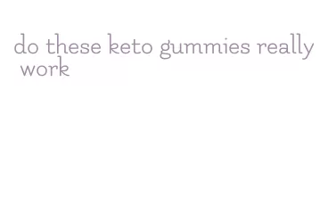 do these keto gummies really work