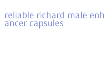 reliable richard male enhancer capsules