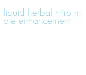 liquid herbal nitro male enhancement