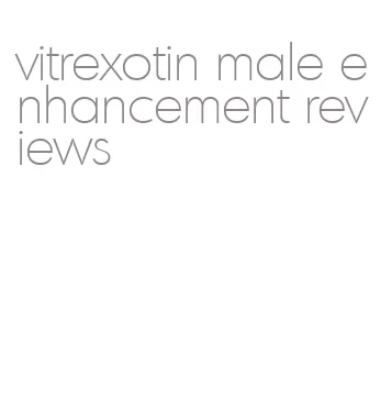 vitrexotin male enhancement reviews