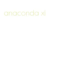 anaconda xl