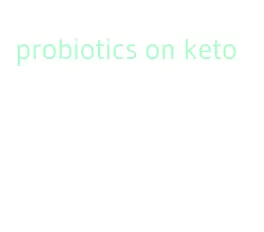 probiotics on keto