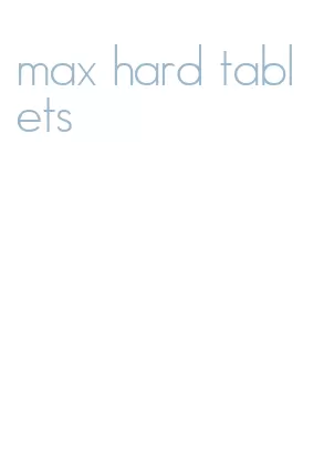 max hard tablets