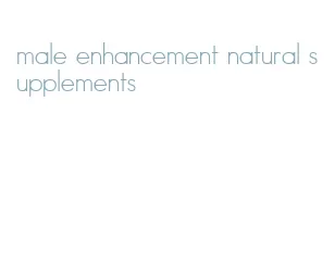 male enhancement natural supplements