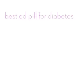 best ed pill for diabetes