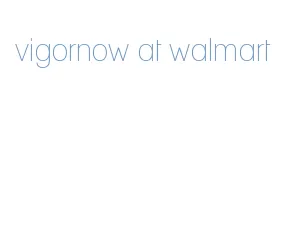 vigornow at walmart