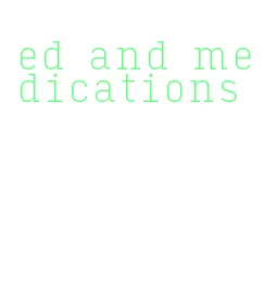 ed and medications