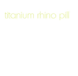 titanium rhino pill