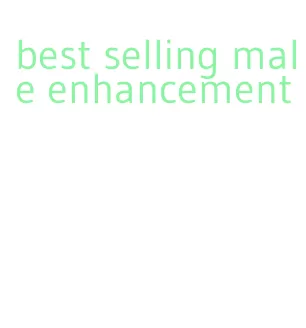 best selling male enhancement