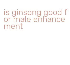 is ginseng good for male enhancement