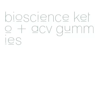 bioscience keto + acv gummies